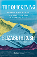 The Quickening: Antarctica, Motherhood, and Cultivating Hope in a Warming World