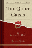 The Quiet Crisis (Classic Reprint)