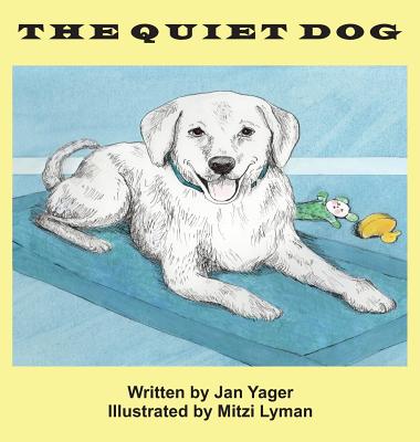 The Quiet Dog - Yager, Jan, PhD