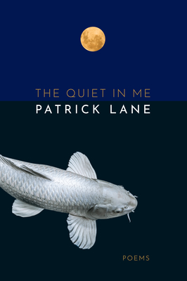 The Quiet in Me: Poems - Lane, Patrick, and Crozier, Lorna (Introduction by)