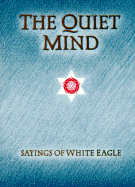 The Quiet Mind - White Eagle