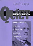 The Quiet Revolution: Hermann Kolbe and the Science of Organic Chemistry