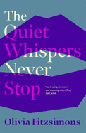 The Quiet Whispers Never Stop: SHORTLISTED FOR THE BUTLER LITERARY AWARD 2022