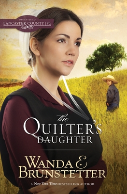The Quilter's Daughter - Brunstetter, Wanda E