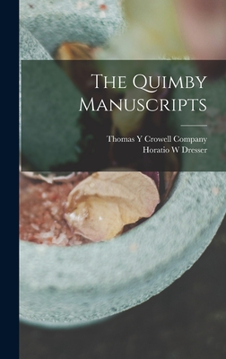 The Quimby Manuscripts - Dresser, Horatio W, and Thomas y Crowell Company (Creator)