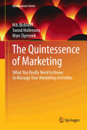 The Quintessence of Marketing: What You Really Need to Know to Manage Your Marketing Activities