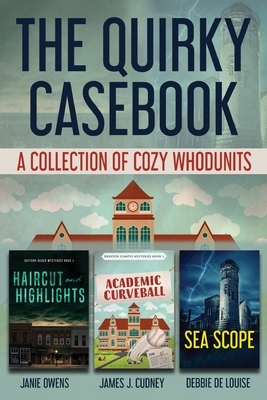 The Quirky Casebook: A Collection of Cozy Whodunits - Cudney, James J, and Owens, Janie, and De Louise, Debbie