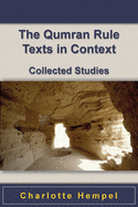 The Qumran Rule Texts in Context: Collected Studies