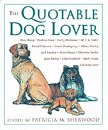 The Quotable Dog Lover - Sherwood, Patricia M (Editor)