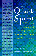 The Quotable Spirit: A Treasury of Religious and Spiritual Quotations from Ancient Times to the Twentieth Century