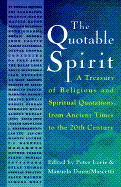 The Quotable Spirit: A Treasury of Religious and Spiritual Quotations from Ancient Times to the Twentieth Century - Lorie, Peter, and Mascetti, Manuela Dunn (Editor)