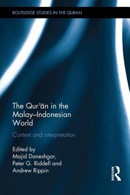 The Qur'an in the Malay-Indonesian World: Context and Interpretation - Daneshgar, Majid (Editor), and Riddell, Peter G. (Editor), and Rippin, Andrew (Editor)