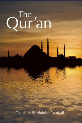 The Qur'an: Translation - Ali, Abdullah Yusuf (Translated by)