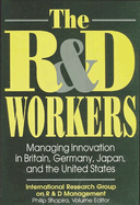 The R&d Workers: Managing Innovation in Britain, Germany, Japan, and the United States