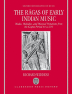 The R gas of Early Indian Music: Modes, Melodies, and Musical Notations from the Gupta Period to C. 1250