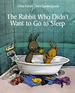 The Rabbit Who Didn't Want to Go to Sleep