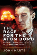 The Race for the Atom Bomb: How Soviet Russia Stole the Secrets of the Manhattan Project