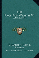 The Race For Wealth V1: A Novel (1866) - Riddell, Charlotte Eliza L