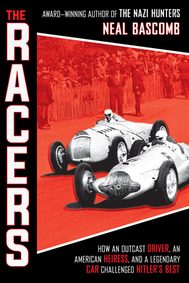 The Racers: How an Outcast Driver, an American Heiress, and a Legendary Car Challenged Hitler's Best (Scholastic Focus) - Bascomb, Neal