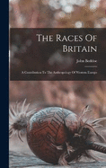 The Races Of Britain; A Contribution To The Anthropology Of Western Europe