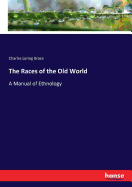 The Races of the Old World: A Manual of Ethnology