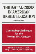 The Racial Crisis in American Higher Education: Continuing Challenges for the Twenty-First Century, Revised Edition