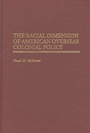 The Racial Dimension of American Overseas Colonial Policy