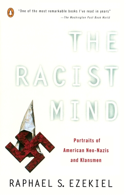 The Racist Mind: Portraits of American Neo-Nazis and Klansmen - Ezekiel, Raphael S