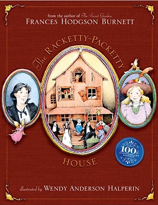 The Racketty-Packetty House: 100th Anniversary Edition - Burnett, Frances Hodgson