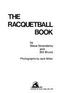 The Racquetball Book - Strandemo, Steve, and Bruns, Bill