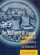 The Radiance of France: Nuclear Power and National Identity After World War II - Hecht, Gabrielle, Professor