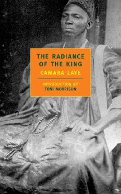 The Radiance of the King - Laye, Camara, and Camara, Laye, and Kirkup, James (Translated by)