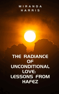 The Radiance of Unconditional Love: Lessons From Hafez