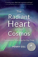 The Radiant Heart of the Cosmos: Compassion Teachings for Our Time