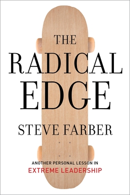 The Radical Edge: Stoke Your Business, Amp Your Life, and Change the World - Farber, Steve
