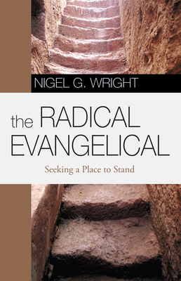 The Radical Evangelical - Wright, Nigel G