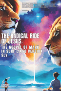 The Radical Ride of Jesus: The Gospel of Mark in Surf Slang