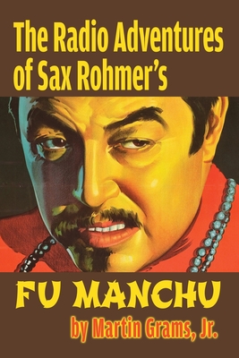 The Radio Adventures Of Sax Rohmer's Fu Manchu - Grams, Martin