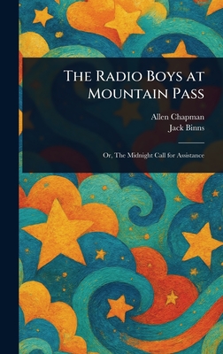 The Radio Boys at Mountain Pass - Chapman, Allen, and Binns, Jack