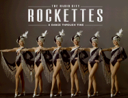 The Radio City Rockettes: A Dance Through Time - Radio City Entertainment, and Porto, James (Photographer)