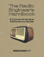 The Radio Engineer's Handbook: A Comprehensive Reference Guide