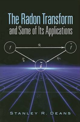 The Radon Transform and Some of Its Applications - Deans, Stanley R