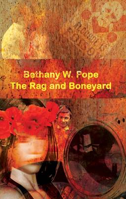 The Rag and Boneyard - Pope, Bethany W.