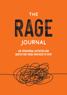 The Rage Journal: Un-spirational Activities and Quotes for Those Who Need to Vent - Publishers, Summersdale