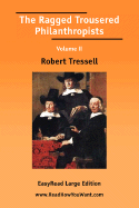 The Ragged Trousered Philanthropists Volume II [Easyread Large Edition]