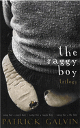 The Raggy Boy Trilogy - Galvin, Patrick