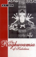 The Raghuvamsa of Kalidas: With the Commentary of Sanjivani of Mllinatha - Kale, Moreshwar Ramchandra (Editor)