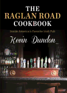 The Raglan Road Cookbook: Inside America's Favorite Irish Pub