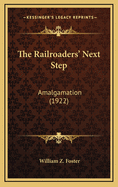 The Railroaders' Next Step: Amalgamation (1922)