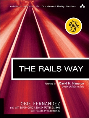 The Rails Way - Fernandez, Obie, and Hansson, David Heinemeier (Foreword by)